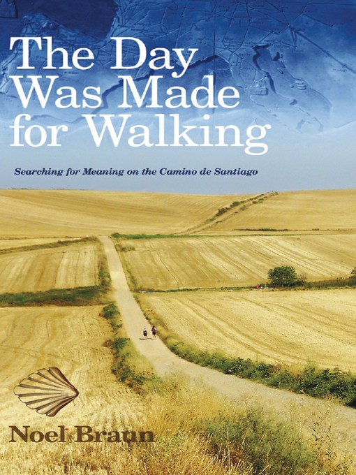 Title details for The Day Was Made for Walking by Noel Braun - Available